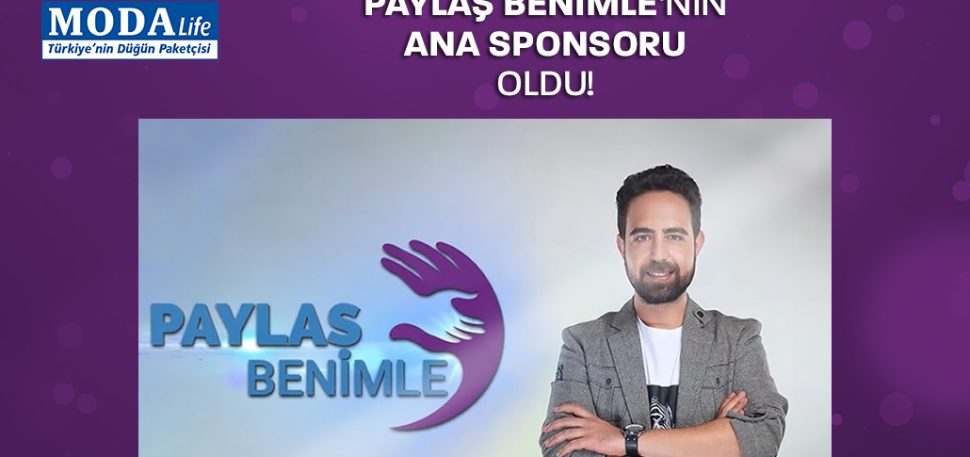 Modalife Paylaş Benimle’nin Ana Sponsoru Oldu!