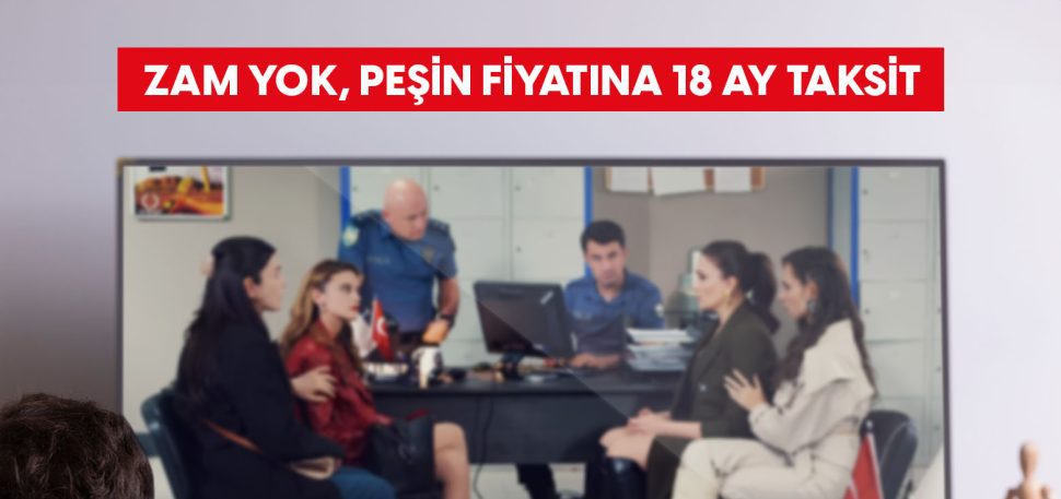 Zam Yok, Peşin Fiyatına 18 Ay Taksit